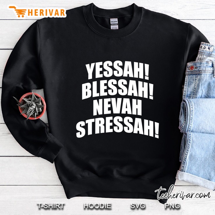 Yessah Blessah Nevah Stressah 808 Ver2 Sweatshirt