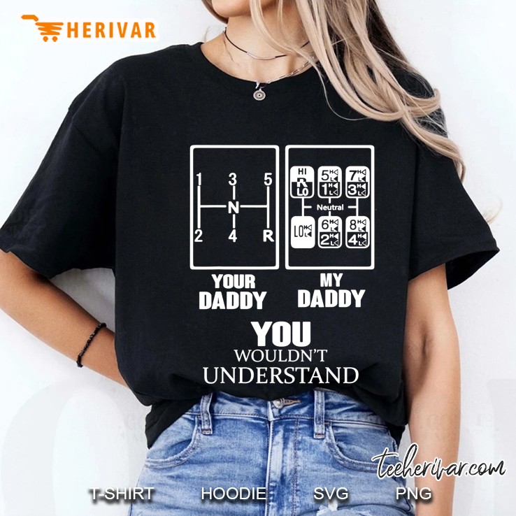 Your Daddy - My Daddy You Wouldn't Understand Hoodie