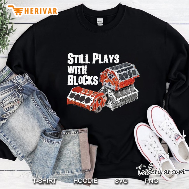 Still Plays With Blocks Sweatshirt