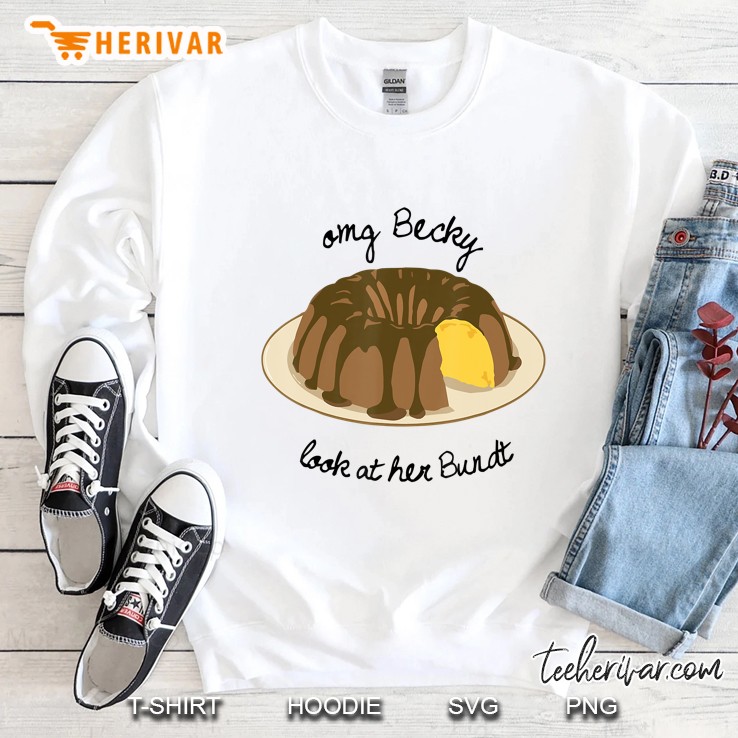 Funny Baking For Baker Omg Becky Look At Her Bundt Sweatshirt
