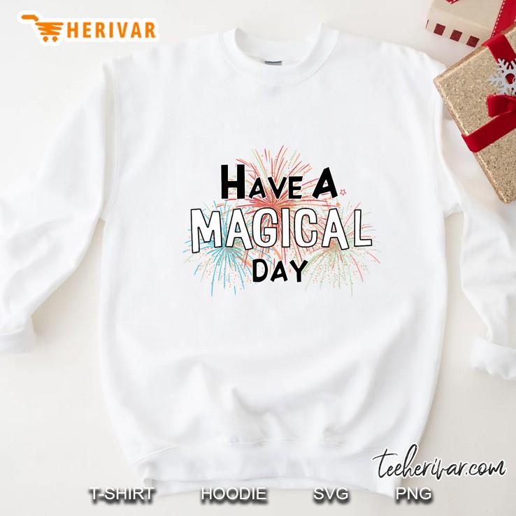 Have A Magical Day Sweatshirt
