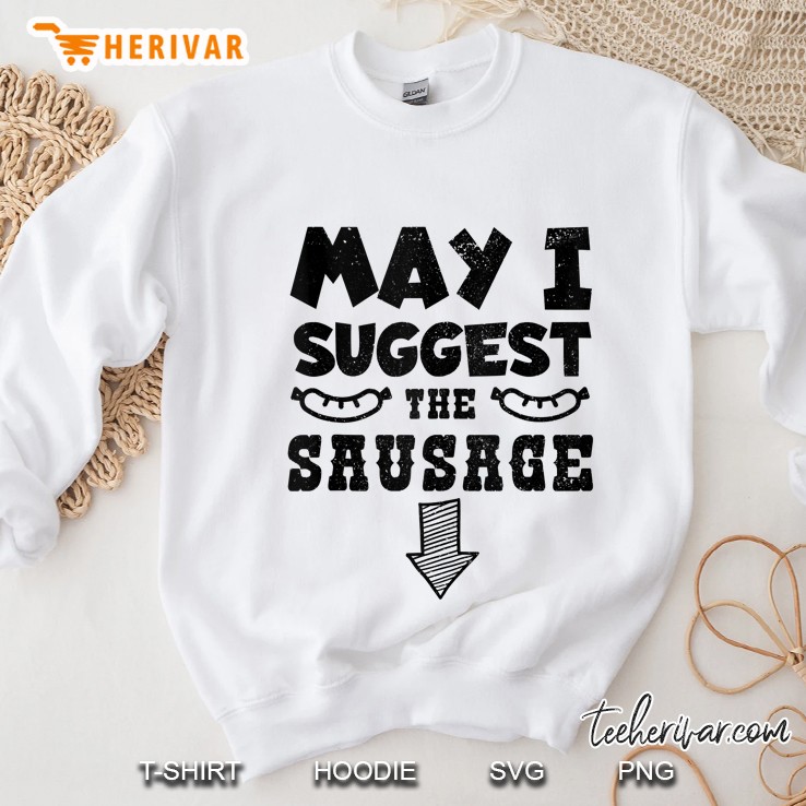 Mens May I Suggest The Sausage Funny Bbq Grilling Sweatshirt