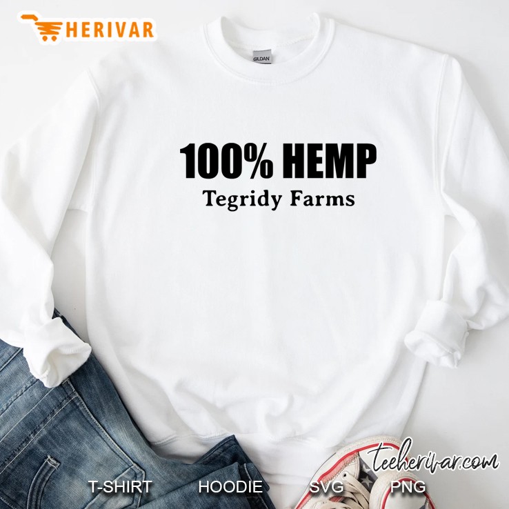 100 Hemp By Tegridy Farms. Made With Colorado Tegridy. Sweatshirt