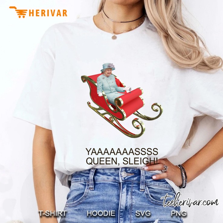 Yaaaaass Queen, Sleigh! Ladies Tee