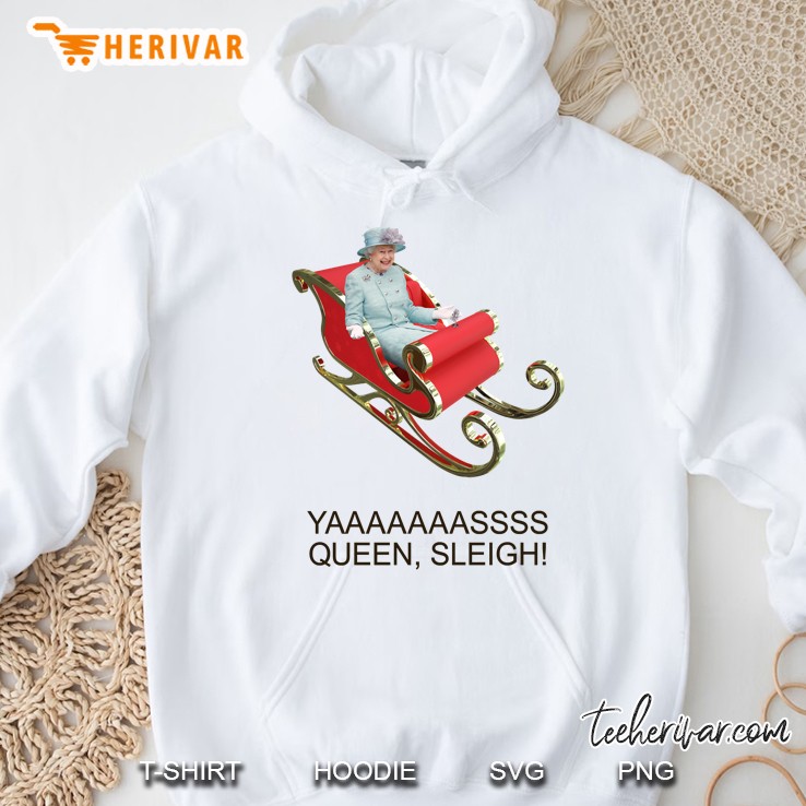Yaaaaass Queen, Sleigh! Hoodie