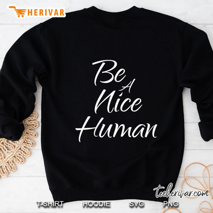 Be A Nice Human Sweatshirt