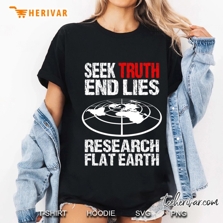 Flat Earther Seek Truth End Lies Research Flat Earth Hoodie