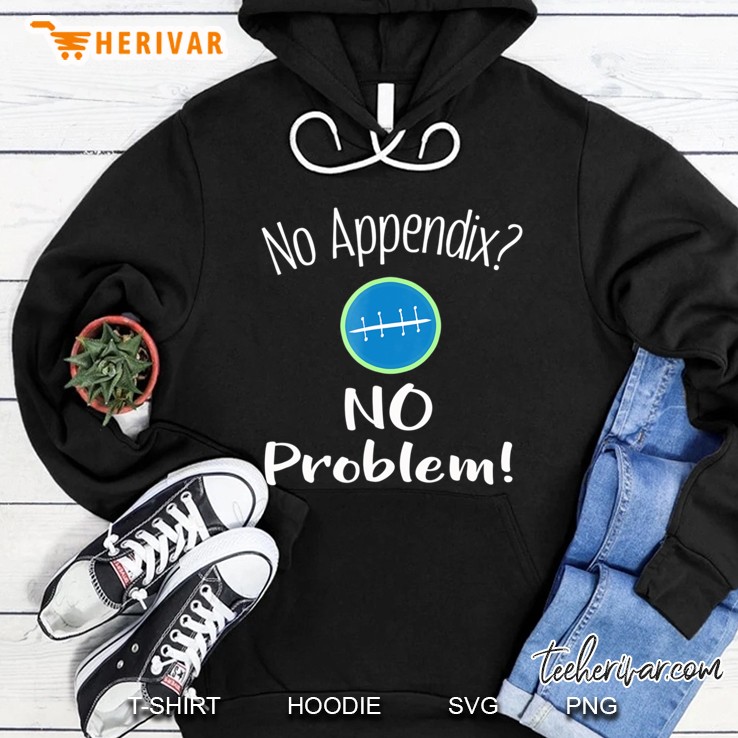 Funny Boys Appendix Removal - No Problem Gift Hoodie