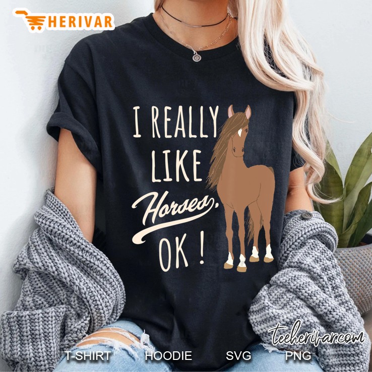 Horse Shirts For Teen Girls & Boys, I Really Like Horses Tee Ladies Tee