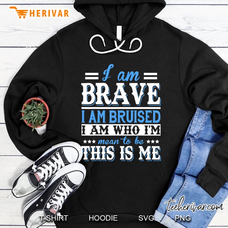 I Am Brave I Am Bruised I Am Who I