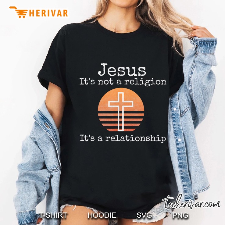 Jesus It's Not A Religion It's A Relationship Vintage Cross Hoodie