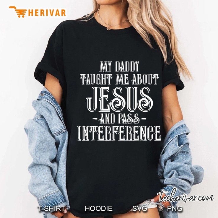 My Daddy Taught Me About Jesus Pass Football Funny S Ladies Tee