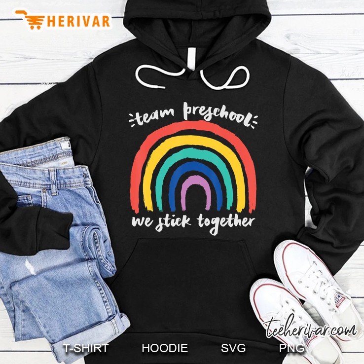 Team Preschool We Stick Together Rainbow Teacher Student Hoodie