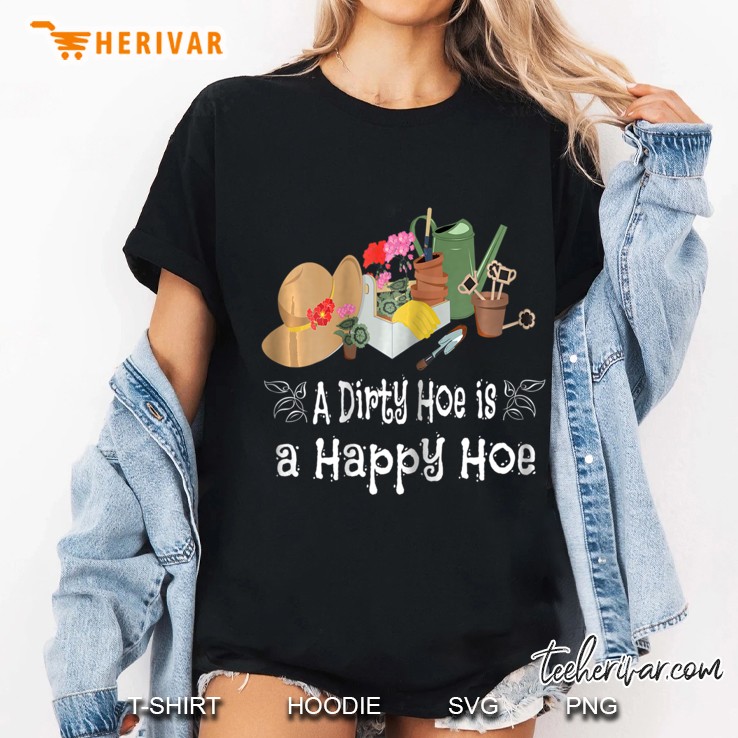 Womens Funny A Dirty Garden Hoe Is A Happy Hoe Gift Ladies Tee