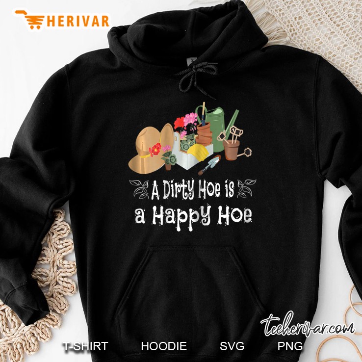 Womens Funny A Dirty Garden Hoe Is A Happy Hoe Gift Hoodie