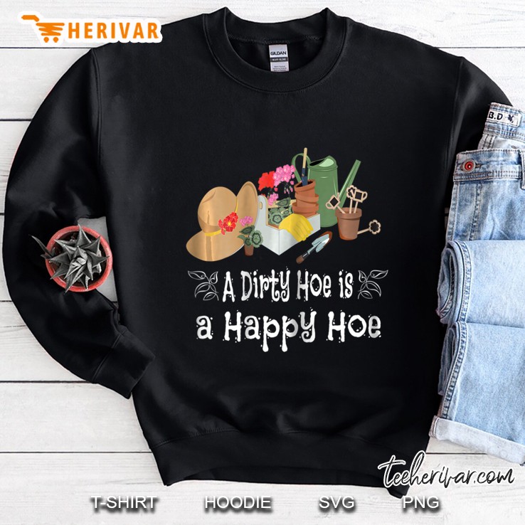 Womens Funny A Dirty Garden Hoe Is A Happy Hoe Gift Sweatshirt