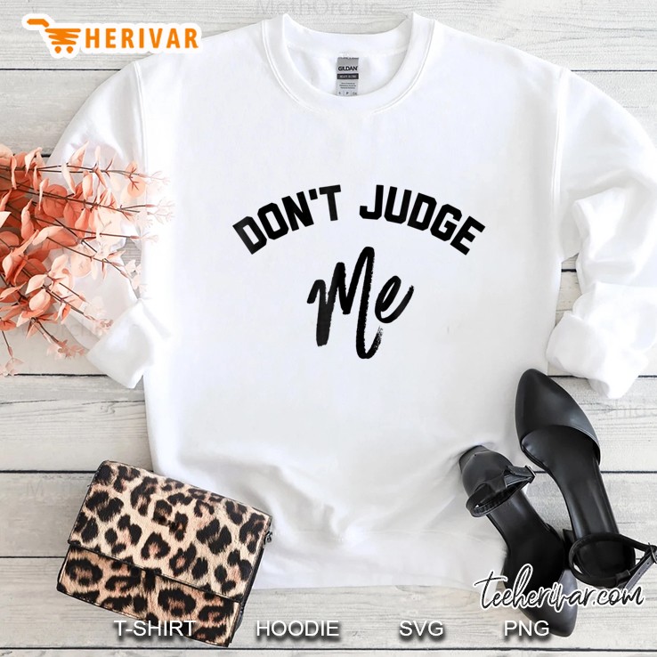 Don't Judge Me Tee Shirt Mugs