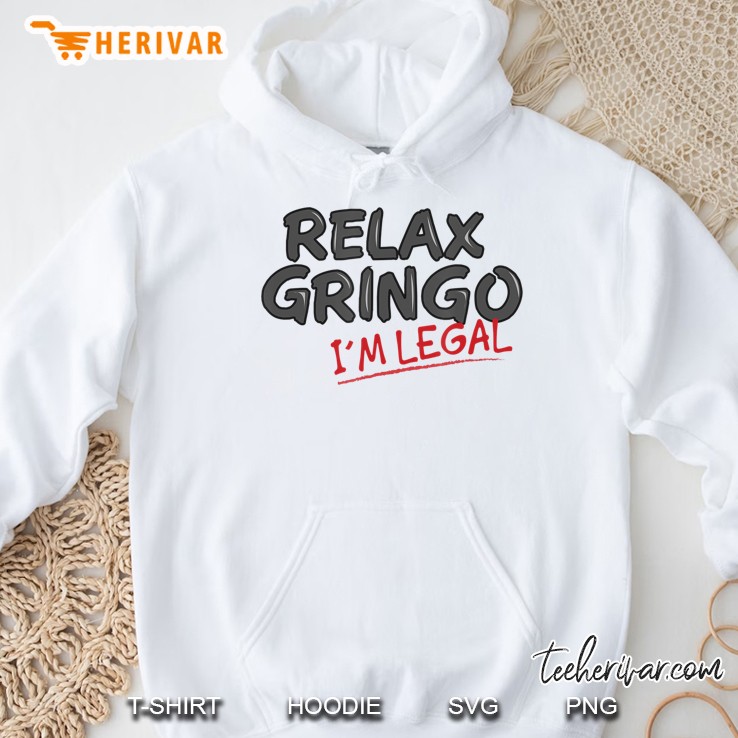 Relax Gringo I'm Legal - Birthday Gift For Migrants Mugs