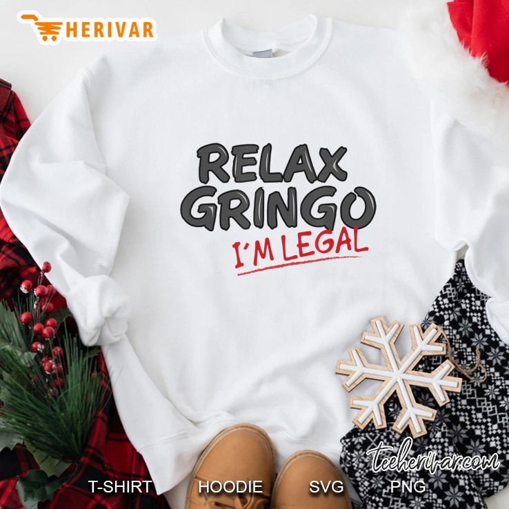 Relax Gringo I'm Legal - Birthday Gift For Migrants Mugs