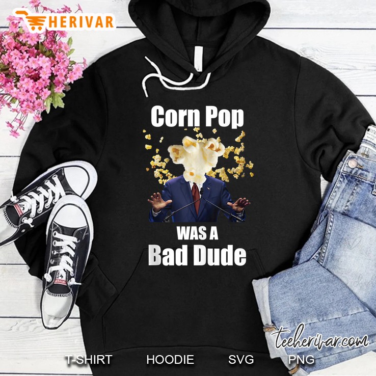 Biden Corn Pop Was A Bad Dude Funny Political Meme Outfits Mugs