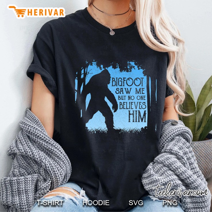 Bigfoot Saw Me But No One Believes Him Hide & Seek Sasquatch Hoodie