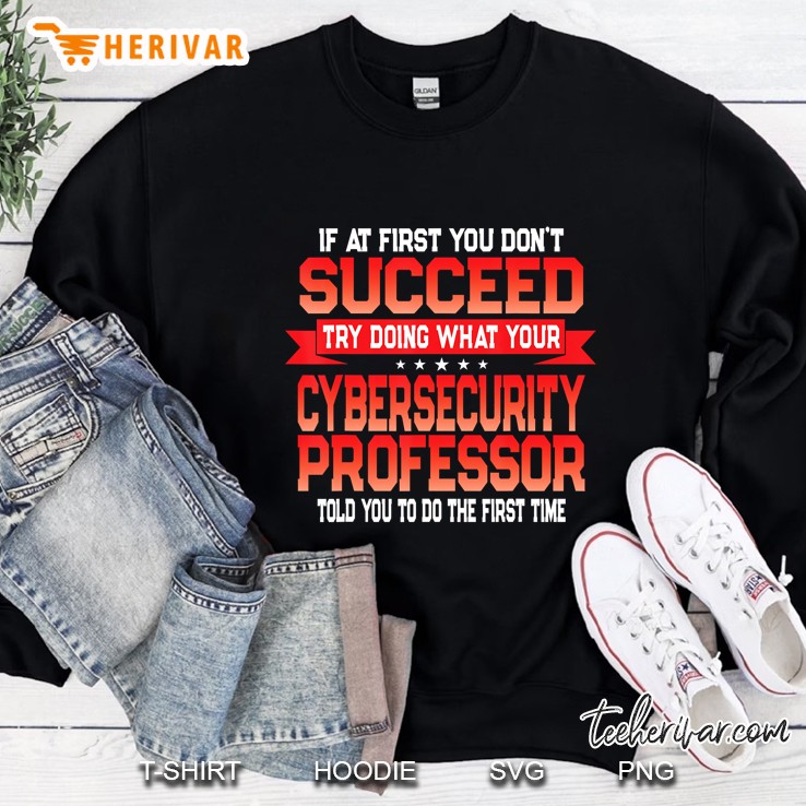 Cybersecurity Professor Gift Funny College University Quote Sweatshirt
