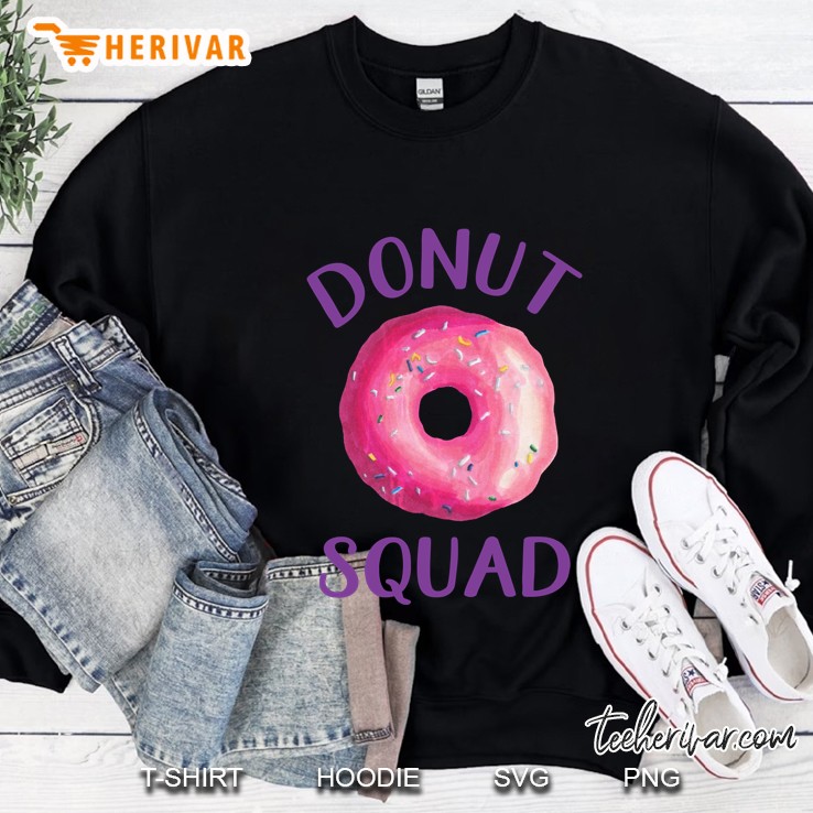 Donut Squad Shirt, Donut Gift Sweatshirt