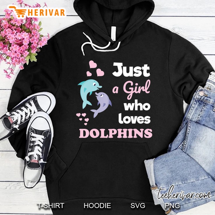 Girls Dolphin Gift Just A Girl Who Loves Dolphins Hoodie