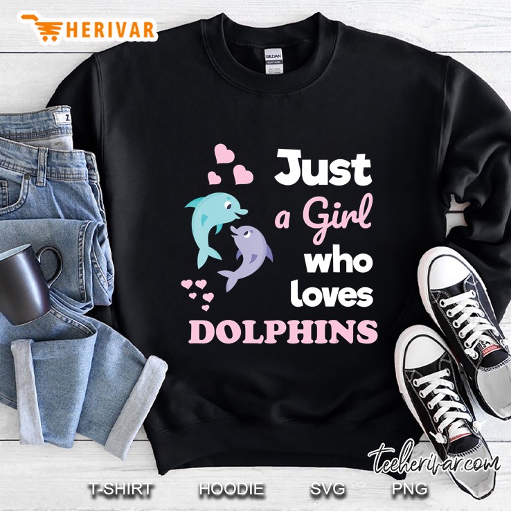 Girls Dolphin Gift Just A Girl Who Loves Dolphins Sweatshirt