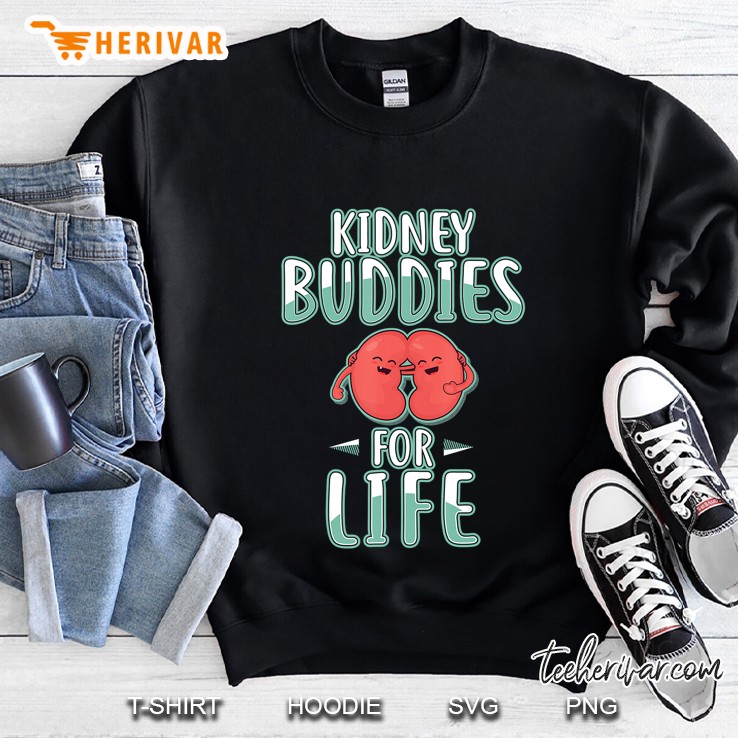 Kidney Buddies For Life Shirt Kidney Donor Tshirt Gifts Sweatshirt
