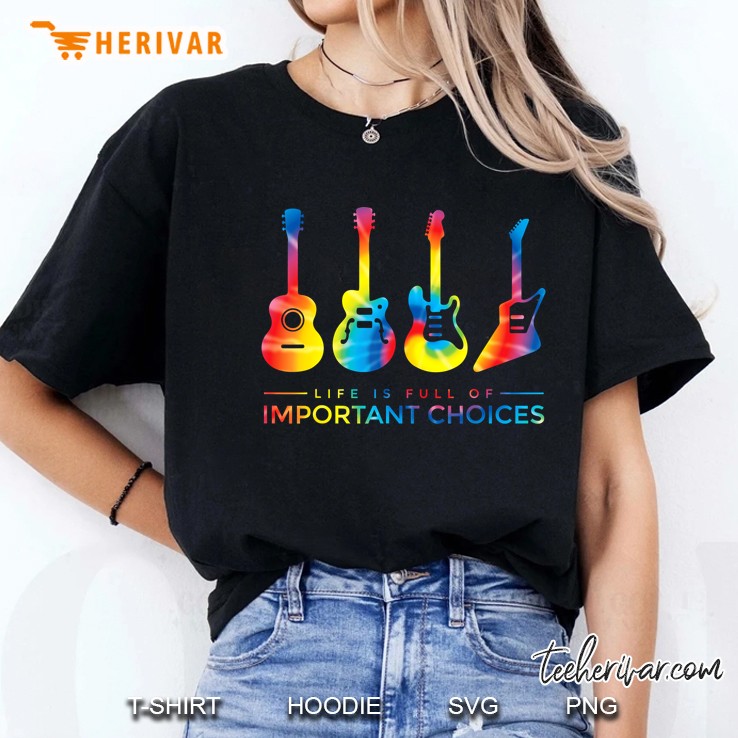 Life Is Full Of Important Choices Guitar 70
