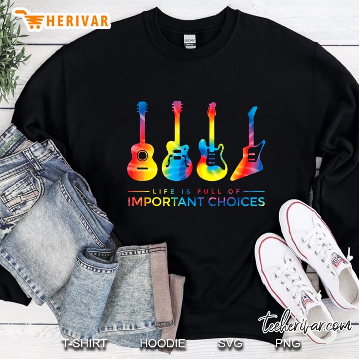 Life Is Full Of Important Choices Guitar 70