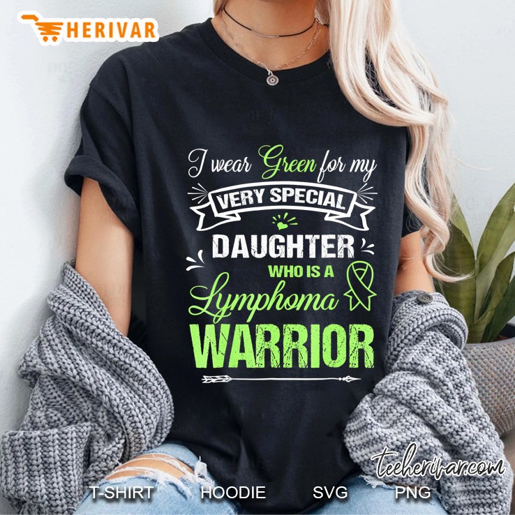 Lymphoma Awareness Tshirt I Wear Green For My Daughter Tee Ladies Tee