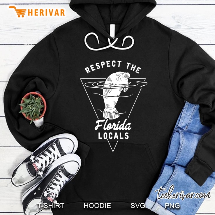 Respect The Florida Locals - Funny Manatee Hoodie