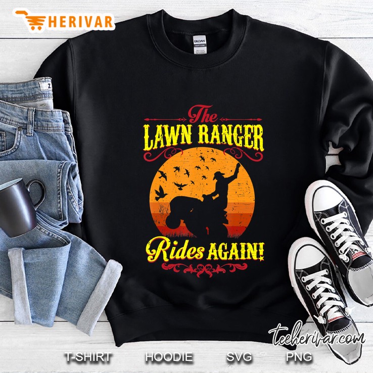 The Lawn Ranger Rides Again Cute Lawn Caretaker Gift Sweatshirt