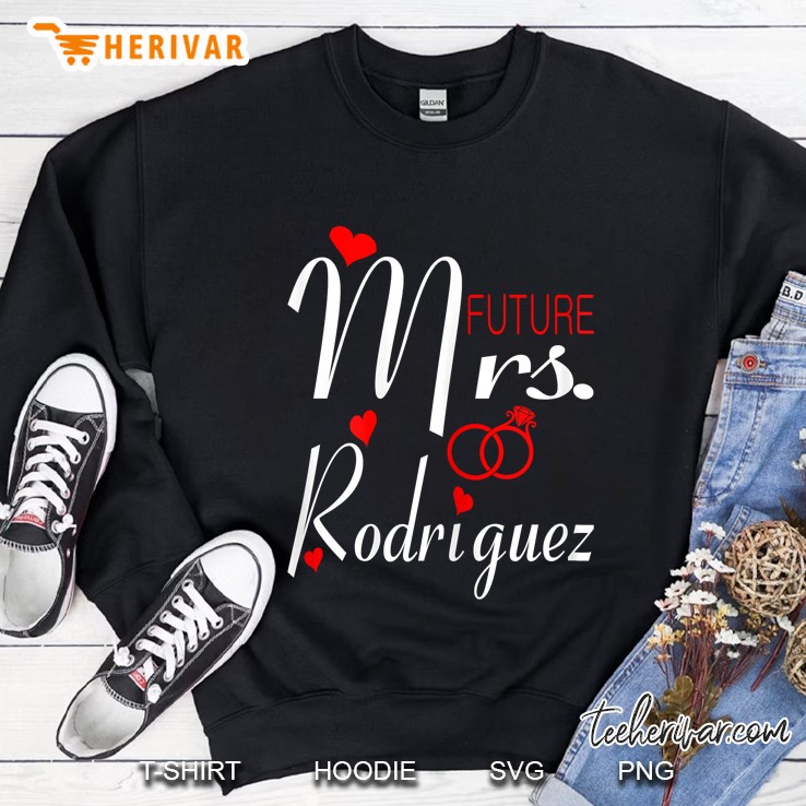 Womens Future Mrs Rodriguez Wife To Be Bride To Be Valentine Sweatshirt