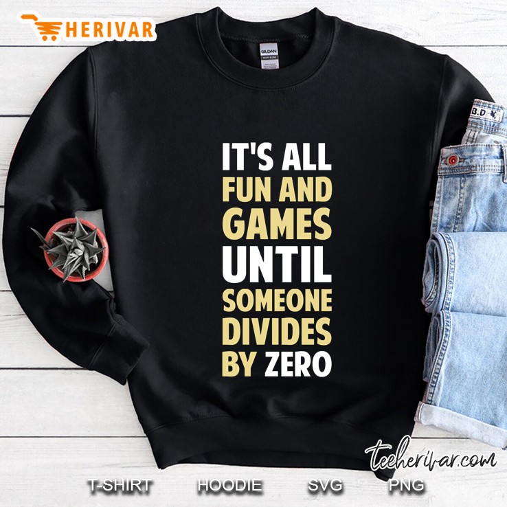 Dividing By Zero Is Not A Game Sweatshirt