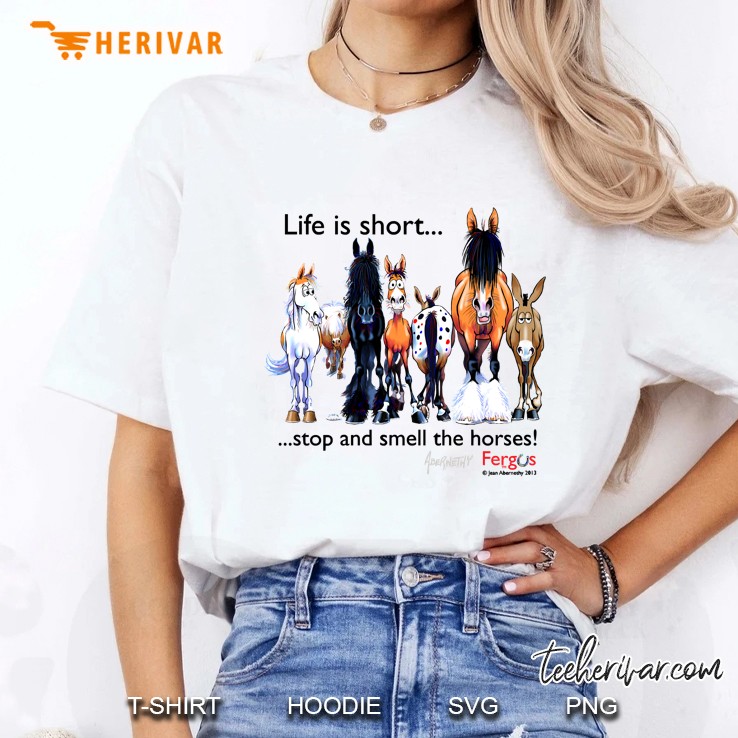 Copy Of Fergus The Horse Life Is Short... Stop And Smell The Horses (Black Font) Ladies Tee