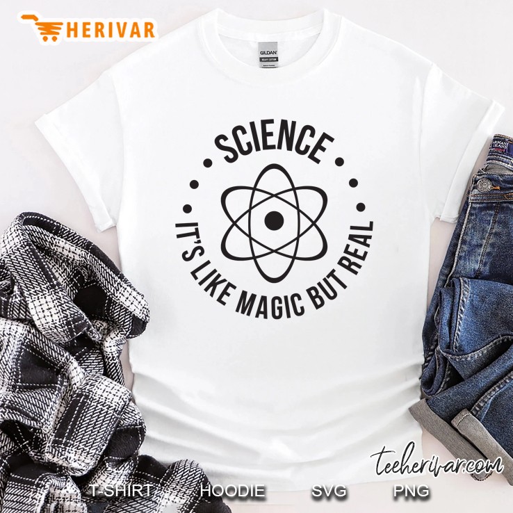 Science It's Like Magic, But Real Shirt