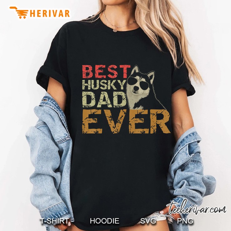 Best Husky Dad Ever Shirt Siberian Husky Dog Dad Tee Hoodie