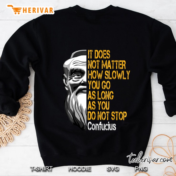 Confucius How Slowly You Go Inspirational Quote Sweatshirt