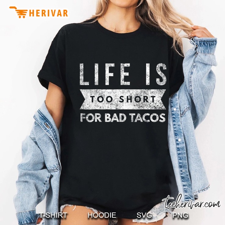 Taco Lover Shirt Life Is Too Short For Bad Tacos Ladies Tee