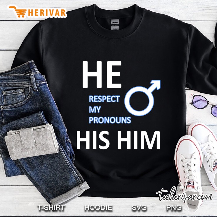 His He Him Respect My Pronouns Transgender Sweatshirt