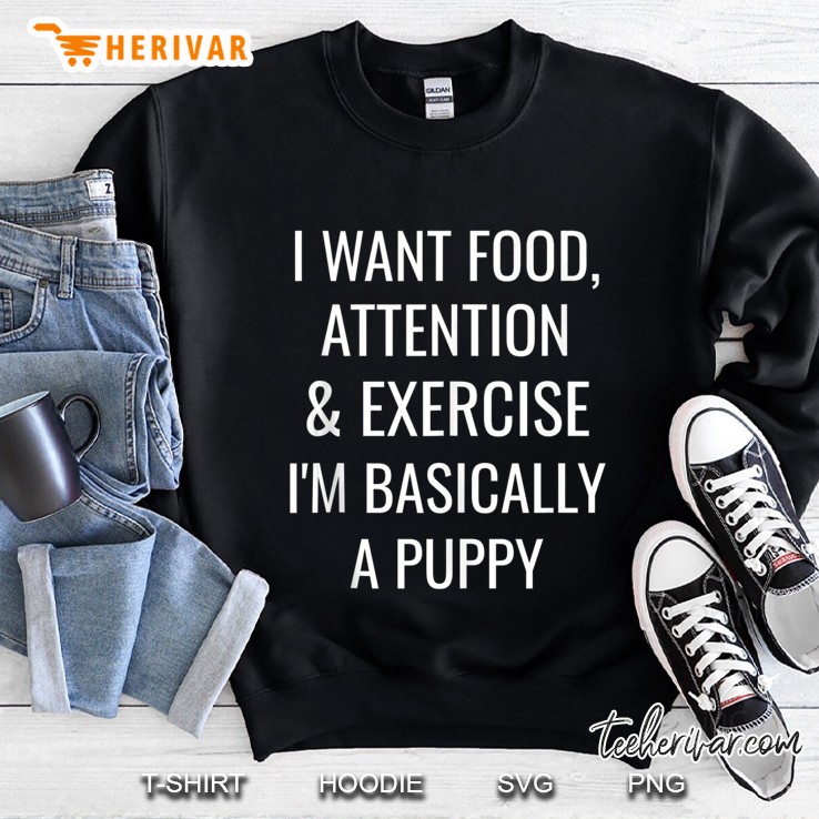 I Want Food Attention And Exercise I