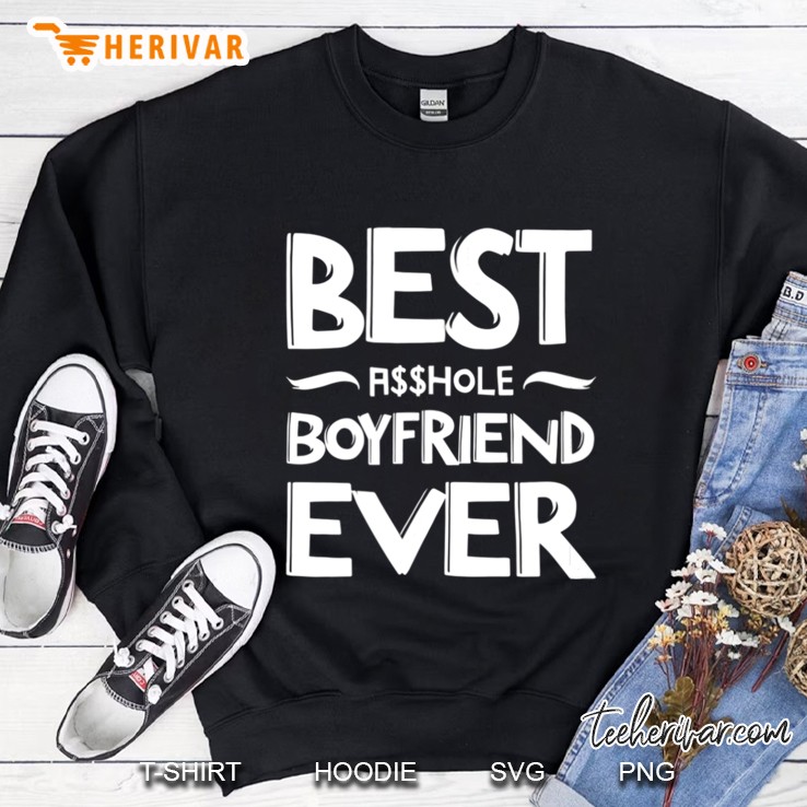 Mens Best Asshole Boyfriend Ever - Funny Relationship Sweatshirt