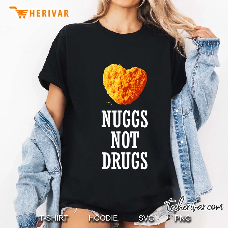 Nuggs Not Drugs Shirt, Funny Heart Nugget Gift 2 Ver2 Ladies Tee