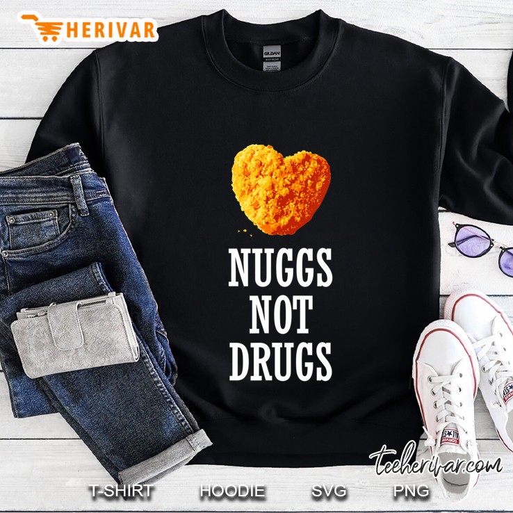 Nuggs Not Drugs Shirt, Funny Heart Nugget Gift 2 Ver2 Sweatshirt