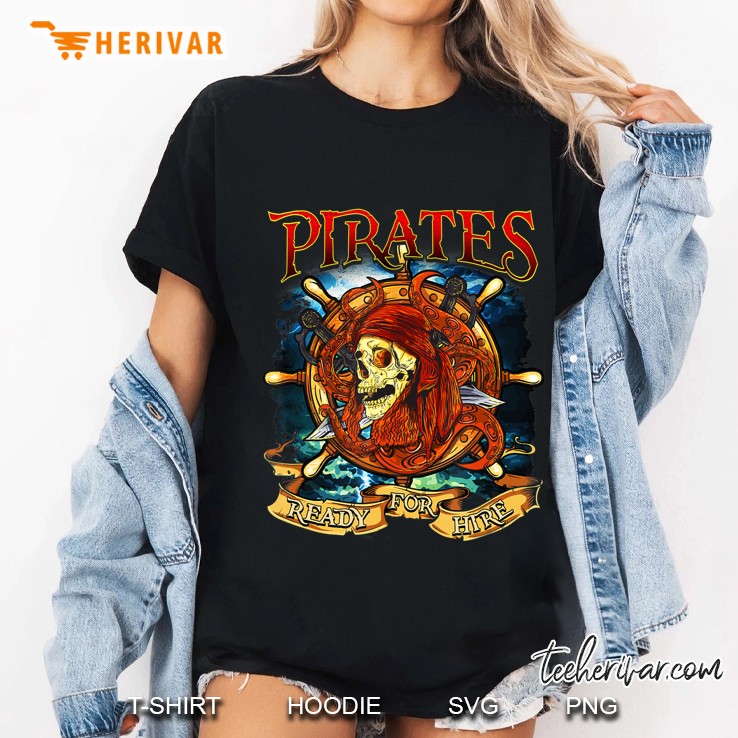 Pirates For Hire Men Women Kids Pirate Saying Ladies Tee