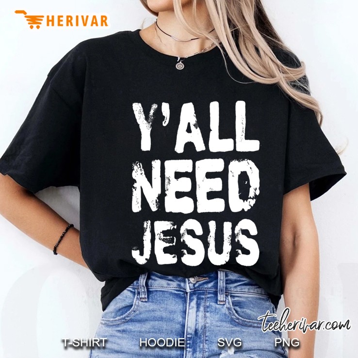 Yall Need Jesus Funny Distressed Ladies Tee