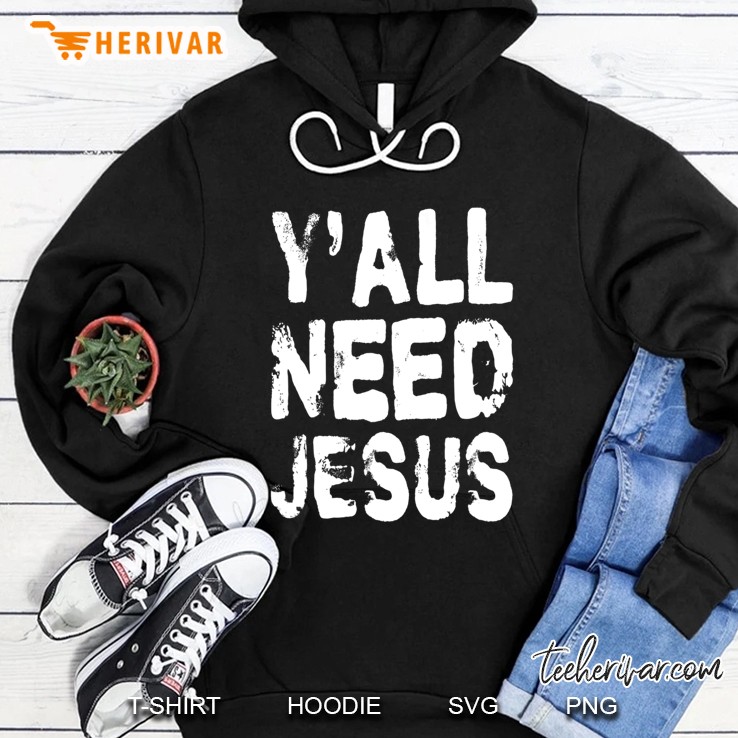 Yall Need Jesus Funny Distressed Hoodie